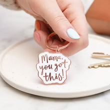 Load image into Gallery viewer, Mama, You Got This! | Enamel Keyring