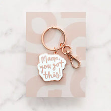 Load image into Gallery viewer, Mama, You Got This! | Enamel Keyring