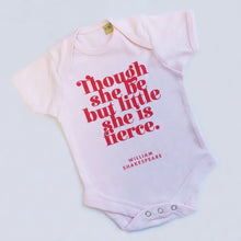 Load image into Gallery viewer, “Though She Be But Little She is Fierce” Baby Girl Baby Grow