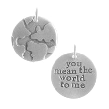 Load image into Gallery viewer, 'You Mean The World Charm' Charm