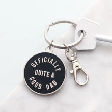 Load image into Gallery viewer, Officially Quite a Good Dad | Enamel Keyring
