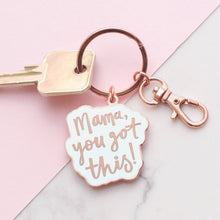 Load image into Gallery viewer, Mama, You Got This! | Enamel Keyring
