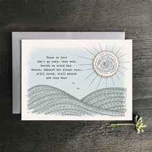 Load image into Gallery viewer, Greetings Card | Those we love don&#39;t go away...
