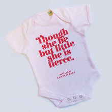 Load image into Gallery viewer, “Though She Be But Little She is Fierce” Baby Girl Baby Grow
