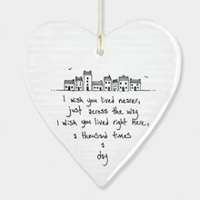 Load image into Gallery viewer, Porcelain Hanging Heart Plaque | I Wish You Lived Nearer
